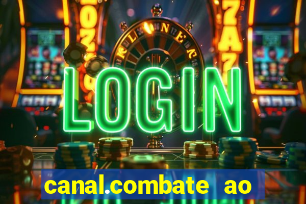 canal.combate ao vivo multicanais